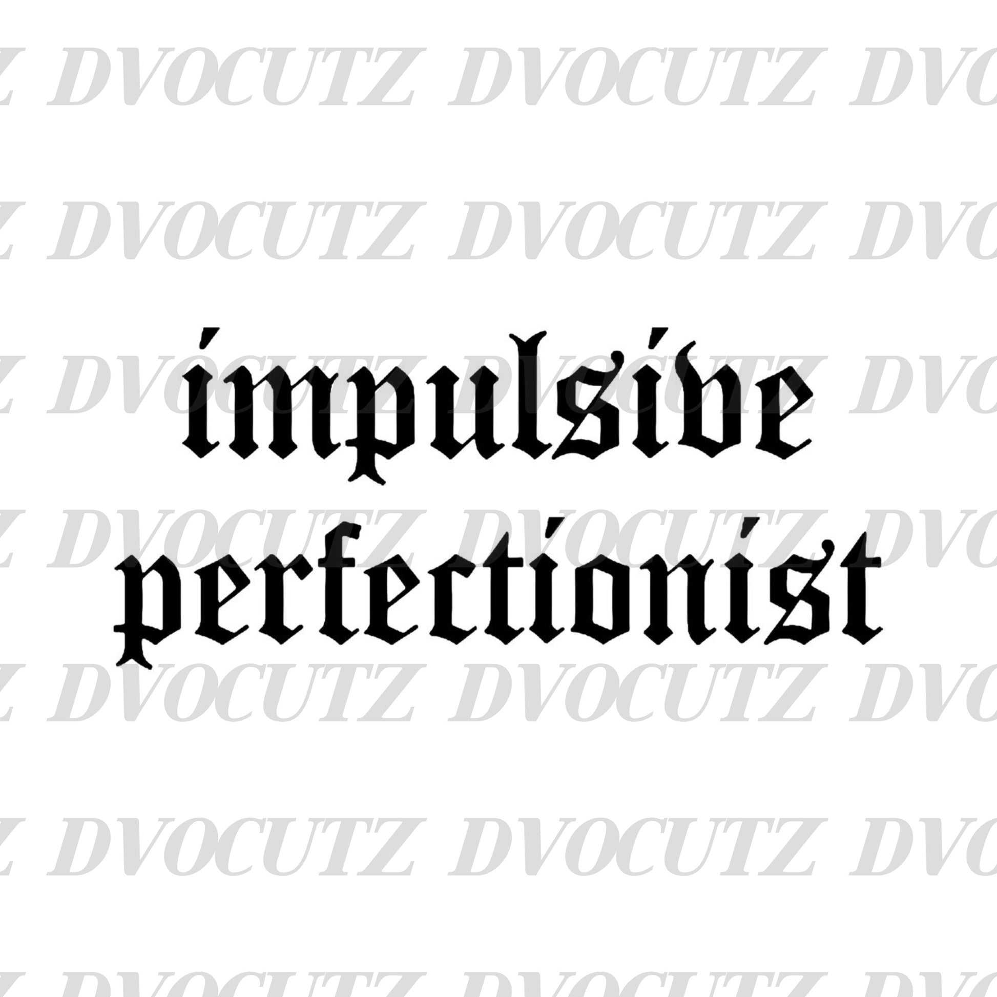 Impulsive Perfectionist